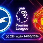 Soi kèo Brighton vs Man Utd, 22h ngày 24/5 - Ngoại hạng Anh