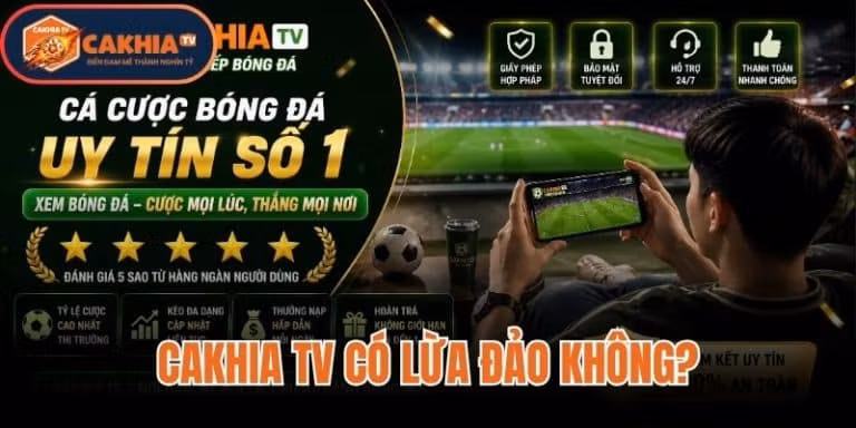 Cakhia TV Có Lừa Đảo Không