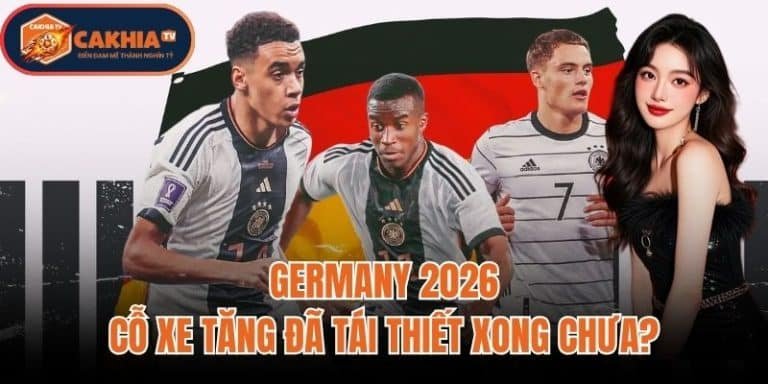 Germany 2026: Cỗ Xe Tăng Đã Tái Thiết Xong Chưa?