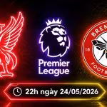 Soi kèo Liverpool vs Brentford, 22h ngày 24/5 - NHA