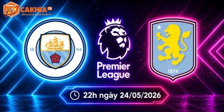 Soi kèo Man City vs Aston Villa, 22h ngày 24/5 - NHA