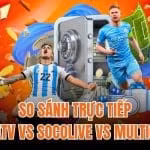So Sánh Trực Tiếp CakhiaTV vs Socolive vs Multicanais